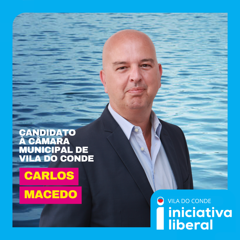 A Iniciativa Liberal aposta em Carlos Macedo para mudar Vila do Conde
